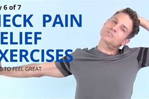 Day 6 of 7 Neck Pain Relief Exercises - Unique ways to help your cervical spine feel great