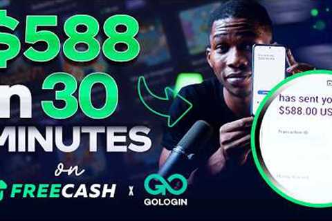 $588 In 30Mins On FreeCash &amp; Gologin | Best Ways To Make Money Online Fast