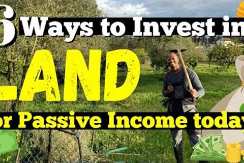 Buy Land NOW - 6 Ways to Generate Passive Income from a Small Piece of Land
