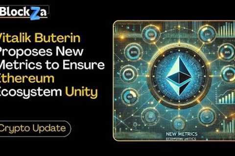 Vitalik Buterin Proposes New Metrics to Ensure Ethereum Ecosystem Unity