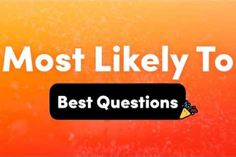 Best Most Likely To Questions – Interactive Party Game