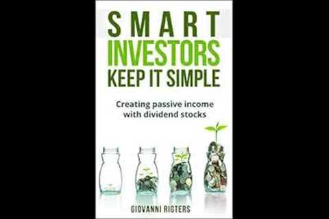 Smart Investors Keep it Simple: Creating passive income with dividend stock investing | Audiobook