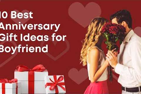 Top 10 Thoughtful Anniversary Gift Ideas for Boyfriend | Best Anniversary Gifts for Boyfriend