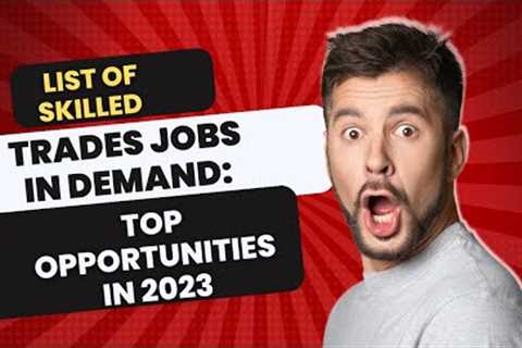 List of Skilled Trades Jobs in Demand Top Opportunities in 2023