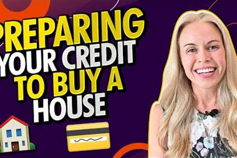 How To Prepare Your Credit Score To Buy A Home (2021)
