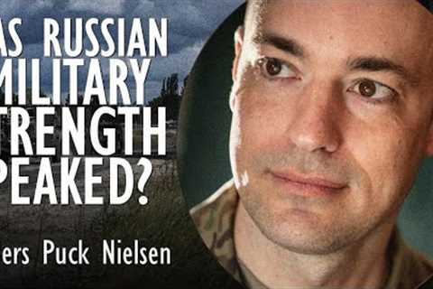 Anders Puck Nielsen - Russia's Military Strength and Reserves of Equipment may have Already Peaked