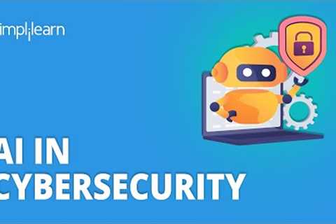 AI In Cybersecurity | Using AI In Cybersecurity | How AI Can Be Used in Cyber Security | Simplilearn