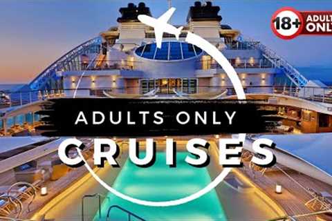 TOP 10 Best Adults Only CRUISES for 2024