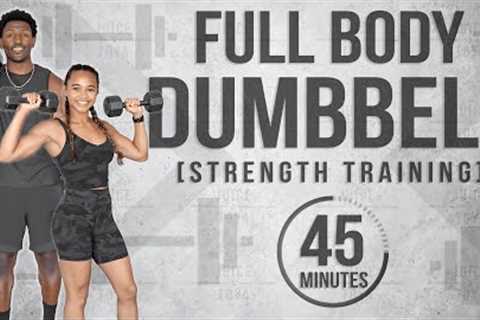 45 Minute Full Body Dumbbell Workout [Strength Training]