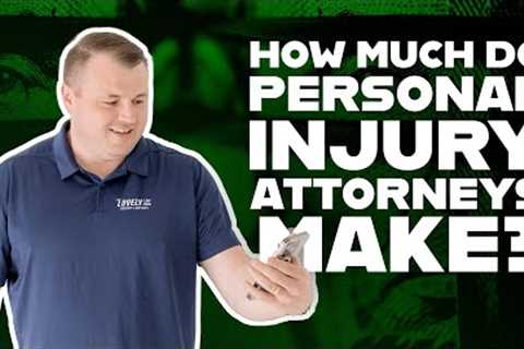 FAQ How Much Do Personal Injury Attorneys Make