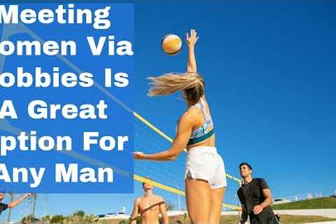 Why Meeting Women Via Coed Hobbies Is A Great Option For Men | Episode 151