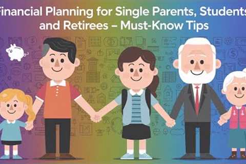 Financial Planning for Single Parents, College Students, and Retirees MADE EASY