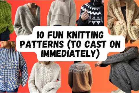 10 fun knitting patterns (to cast on immediately)