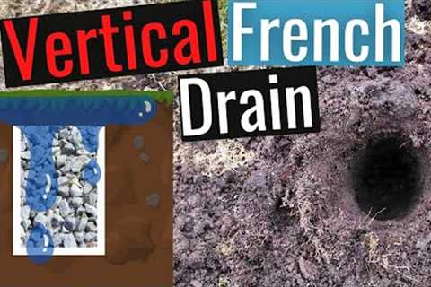 Cheap &amp; Easy drainage solution? Vertical French Drain