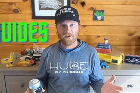 Fly Fishing GUIDES - do they SUCK?