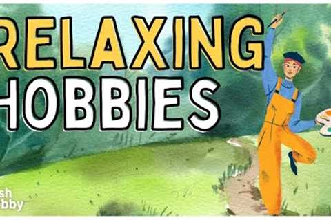 RELAXING HOBBIES | 150+ Hobby Ideas for Calming Down &amp; Reducing Stress