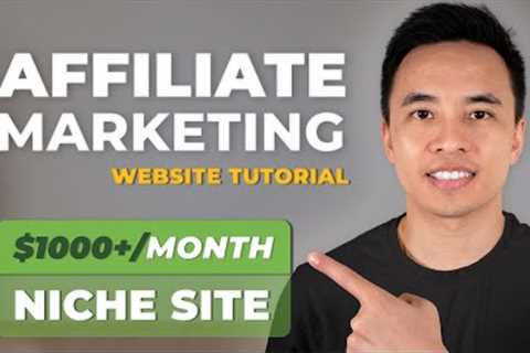 How to Build a $1000+/Month Affiliate Marketing Website (Make Passive Income Online)