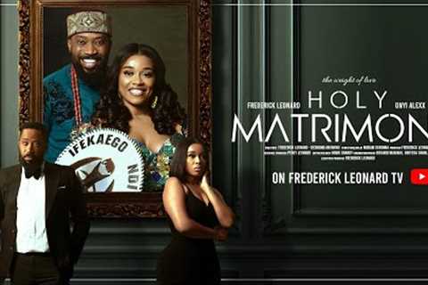 HOLY MATRIMONY -FREDERICK LEONARD, ONYI ALEX, NINI MBONU. Latest Full Nigerian Movie 2024. #trending