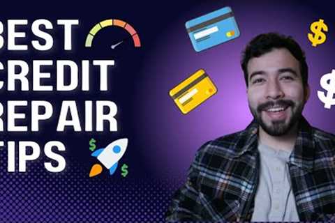 27+ Best Credit Repair Tips in 2024: Fix Your Credit Score ASAP