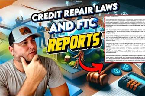 Credit Repair Laws and FTC Reports
