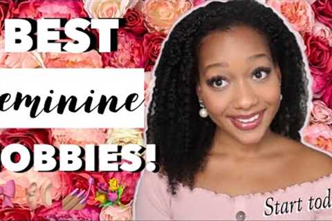 BEST FEMININE HOBBIES for High Value Women 🎀 Hobbies for women in their 20s, 30s, teens &amp; more!