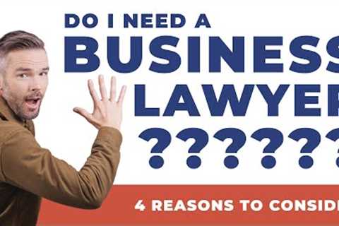 When Should I Hire A Business Lawyer? | 4 Reasons To Consider