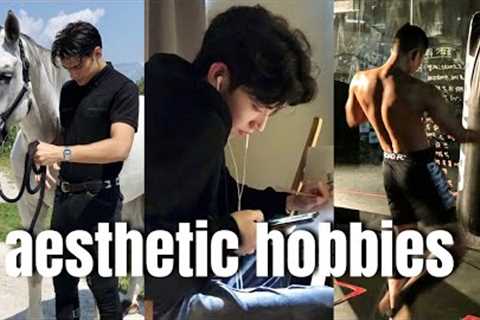 these hobbies will make you an aesthetic man