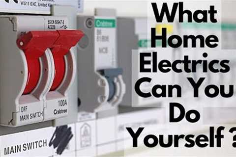 What electrical work are you allowed to do in your own home?