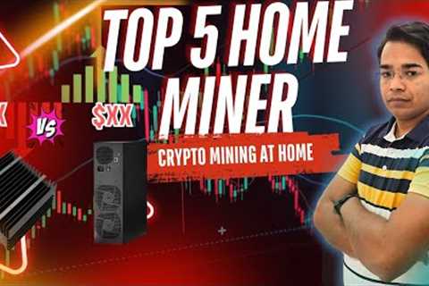 Top 5 Best Crypto Miner for Mining at Home in 2024