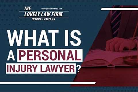 What Is A Personal Injury Lawyer?