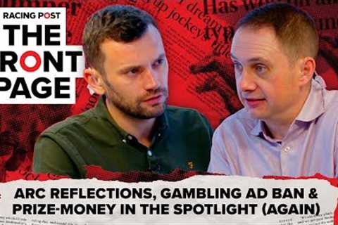 Arc reflections, gambling ad ban &amp; prize-money (again) | Horse Racing News | Racing Post