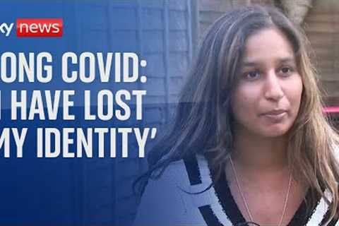 Long COVID: 'I have lost my identity completely'
