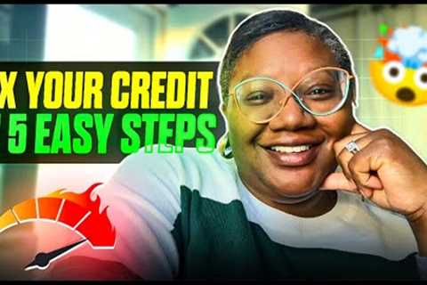 5 steps to fix your credit in 2024| Credit repair tips that work