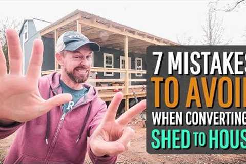 7 Mistakes to Avoid When Converting a Shed into a House