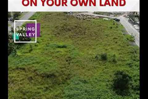 BUILD YOUR DREAM HOUSE ON YOUR OWN LAND