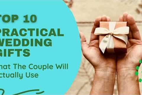 Top 10 Practical Wedding Gifts for Couples