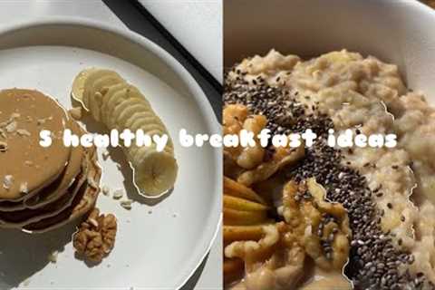 5 HEALTHY BREAKFAST IDEAS | sweet | aesthetic | addictive 🥞🍞