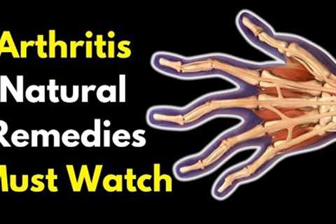 5 Best Arthritis Natural Remedies You Wish You Knew Earlier