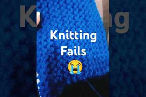 Knitting fails 😭😭😭😭😭😭😭