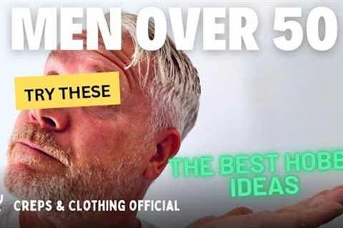 MEN OVER 50 - Why You Need These 5 Hobbies In Life #hobby
