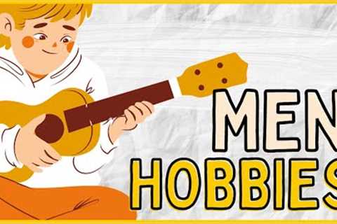 MEN HOBBIES | 150+ Hobby Ideas for Men