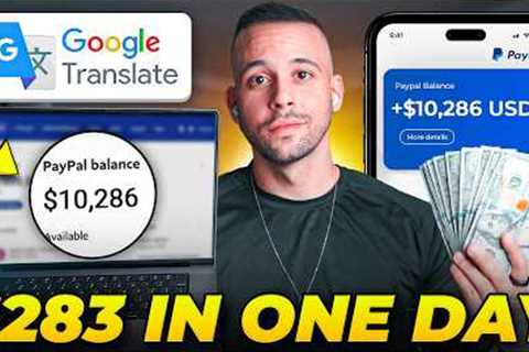 Earn $283/Day Using Google Translate FOR FREE (Make Money Online 2024)
