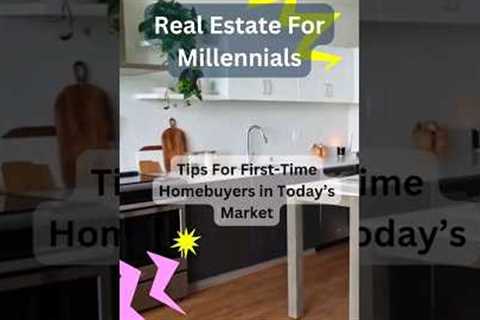 🏡 Real Estate for Millennials: Essential Tips for First-Time Homebuyers in Today's Dynamic..