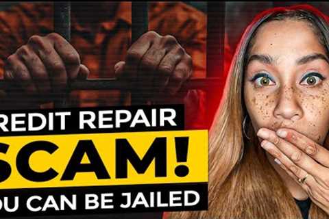 BEWARE! This CREDIT REPAIR SCAM Is Sending Their Customers To JAIL!