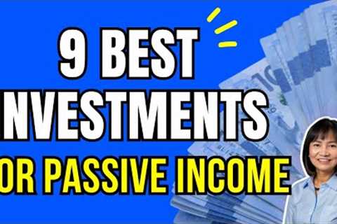 9 BEST INVESTMENTS for PASSIVE INCOME : Investing Strategies for RETIREMENT