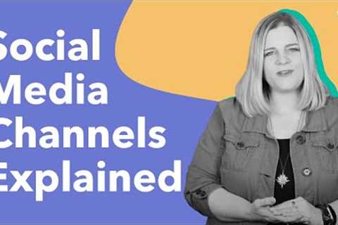Popular Social Media Channels for your Business (Explained)