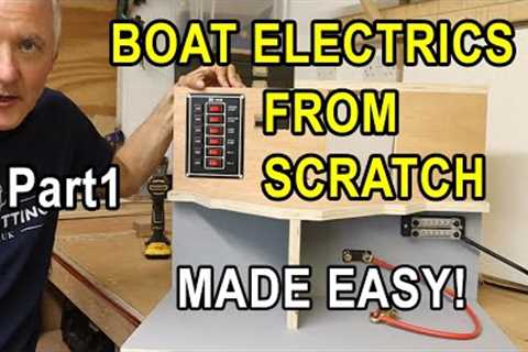 Boat Electrical Wiring Made Easy, From The Ground Up, Part 1, Comprehensive Guide