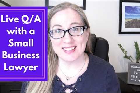 Q/A With a Small Business Attorney | Business Lawyer Answers Legal Questions Live