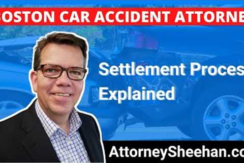 What's The Settlement Process In A Car Accident Personal Injury Claim | Boston Car Accident Lawyer