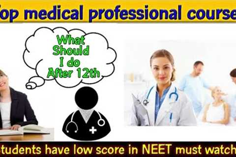 Top Medical Professional courses after 12th l What do After 12th l Best Medical Career Options